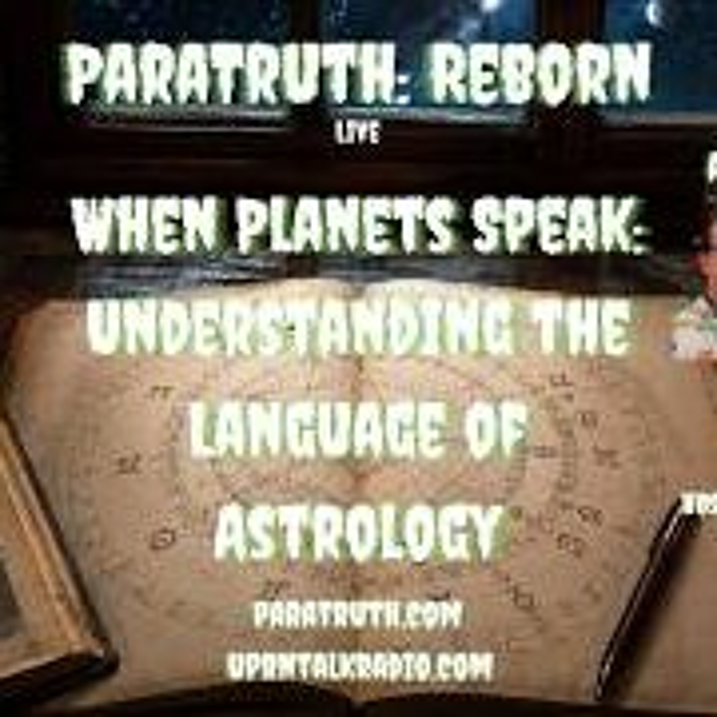 ParaTruth_ Reborn-When Planets Speak_ Understanding the Language of Astrology w_Dr_ Stormie Grace episode artwork