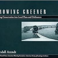 VIEW PDF EBOOK EPUB KINDLE Growing Greener: Putting Conservation Into Local Plans And