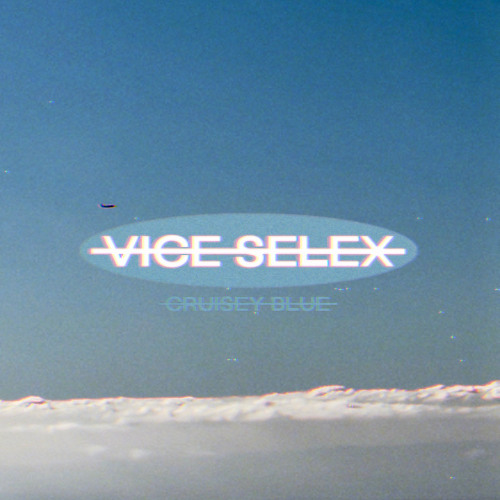 Vice Selex - Cruisey Blue