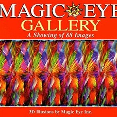 [PDF READ ONLINE] Magic Eye Gallery: A Showing Of 88 Images (Volume 4)