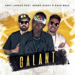 Galant- Very Larose Ft Negro Rudhy , Pako Beck