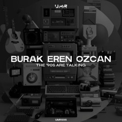 Burak Eren Ozcan - The '90s Are Talking [UNCLES MUSIC]
