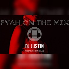Dj Justin - Fyah On The Mix