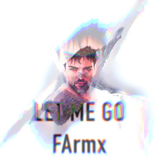 Let me Go (FArmx)