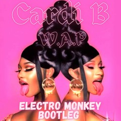WAP - CARDI B (Electro Monkey Bootleg)