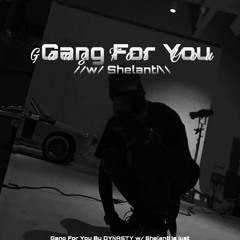 Gang For You w/ Shelanti (Prod. MiloPrime)