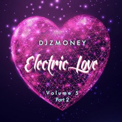 Electric Love Volume 5 Pt2