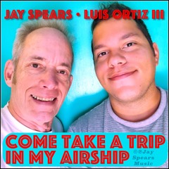Jay Spears - Come Take A Trip In My Airship