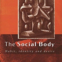 Epub✔ The Social Body: Habit, Identity and Desire