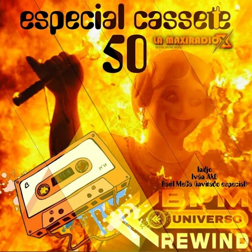 UNIVERSO BPM REWIND Cassette 50 - 11/03/22 - LA MAXI RADIO -