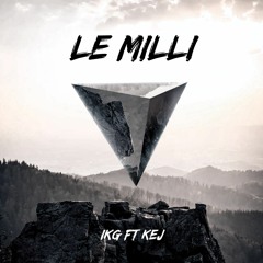 IKG ft KEJ - Le MILLI