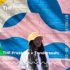 THF Presents x Tendersesh: ZE:NA // 07.02.25