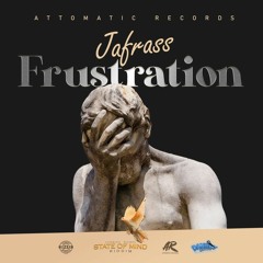 Jafrass - Frustration [State Of Mind Riddim]
