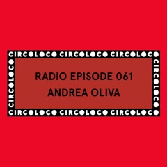 Circoloco Radio 061 - Andrea Oliva