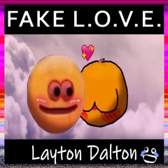 FAKE LOVE - Layton Dalton