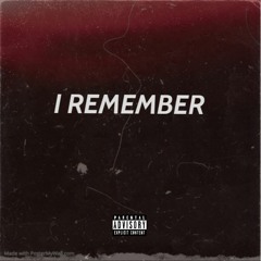 I Remember [Prod. by Ike Taylor]