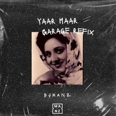 DJ Manz - Yaar Maar Garage Refix