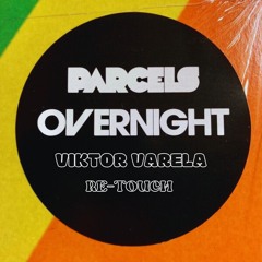 Parcels - Overnight ( Viktor Varela Re-Touch) FREE DOWNLOAD