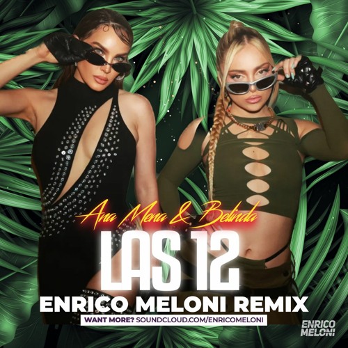 Ana Mena & Belinda - Las 12 (Enrico Meloni Remix)