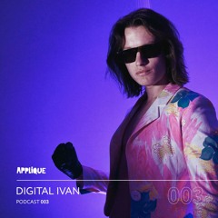 APPLIQUE PODCAST 003: Digital Ivan