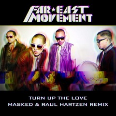Far East Movement - Turn Up The Love (MASKED & Raul Hartzen Remix)