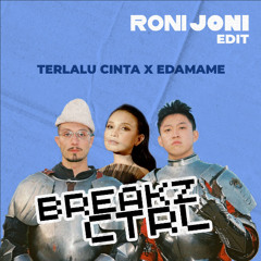 TERLALU CINTA X EDAMAME - BreakZ Ctrl (RONI JONI EDIT)