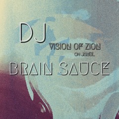 Vision of Zion - (DJ) Brain Sauce