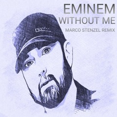 Eminem - Without Me (Marco Stenzel Remix) - Snipped