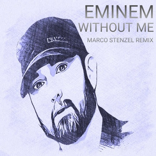 Eminem - Without Me (Marco Stenzel Remix) - Snipped