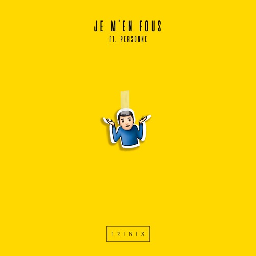Je m’en fous (ft. Personne)