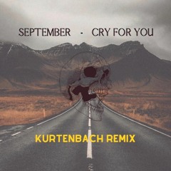 September - Cry For You (KURTENBACH 2023 Remix)
