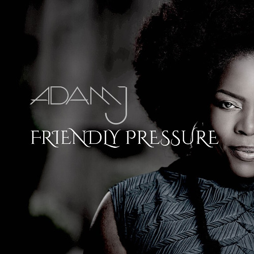 Adam J - Friendly Pressure