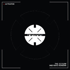 INF102 - Activator "The CC Flow" (Neo Rave Version) (Preview) (Infamia Records) (Out Now)