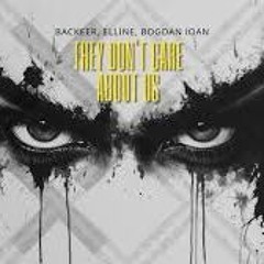 Backeer Elline feat. Bogdan Ioan - They Dont Care About Us