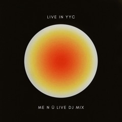 me n ü LIVE in YYC (6.30.24) [LIVE DJ MIX]