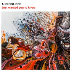Audioglider - Just Wanted You To Know (Club Mix)