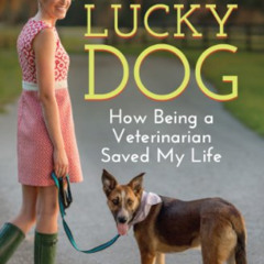 [View] PDF 📔 Lucky Dog: How Being a Veterinarian Saved My Life by  Sarah Boston [PDF