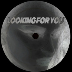 Looking For You