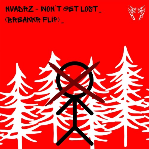NVADRZ - won't get lost (BreaKKr flip) [RUNNER UP]