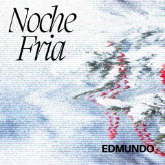 Noche Fria - Edmundo