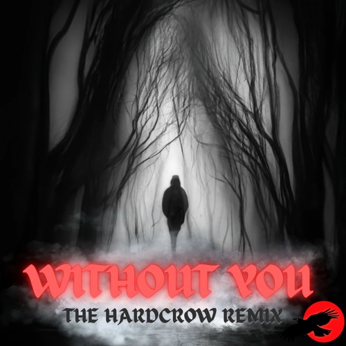 WITHOUT YOU (The HardCrow Makina Remix)