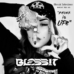 BLESS!T ~ "PHONK Is LiFe" :Blessit Selectionz Guest Mix 05: