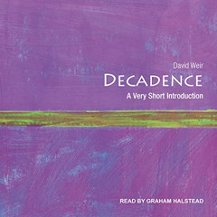 VIEW KINDLE 📘 Decadence: A Very Short Introduction by  David Weir,Graham Halstead,Ta