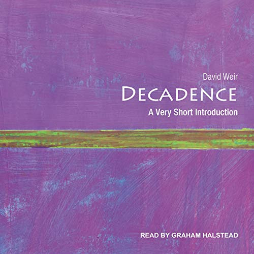 [VIEW] EBOOK 📧 Decadence: A Very Short Introduction by  David Weir,Graham Halstead,T