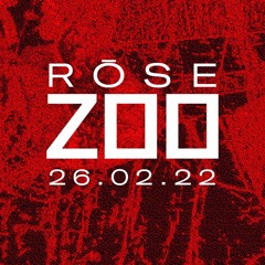 Rōse @ Le Zoo / CORE - 26.02.22