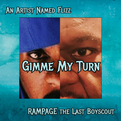 "GIMME MY TURN" x Rampage The Last Boyscout