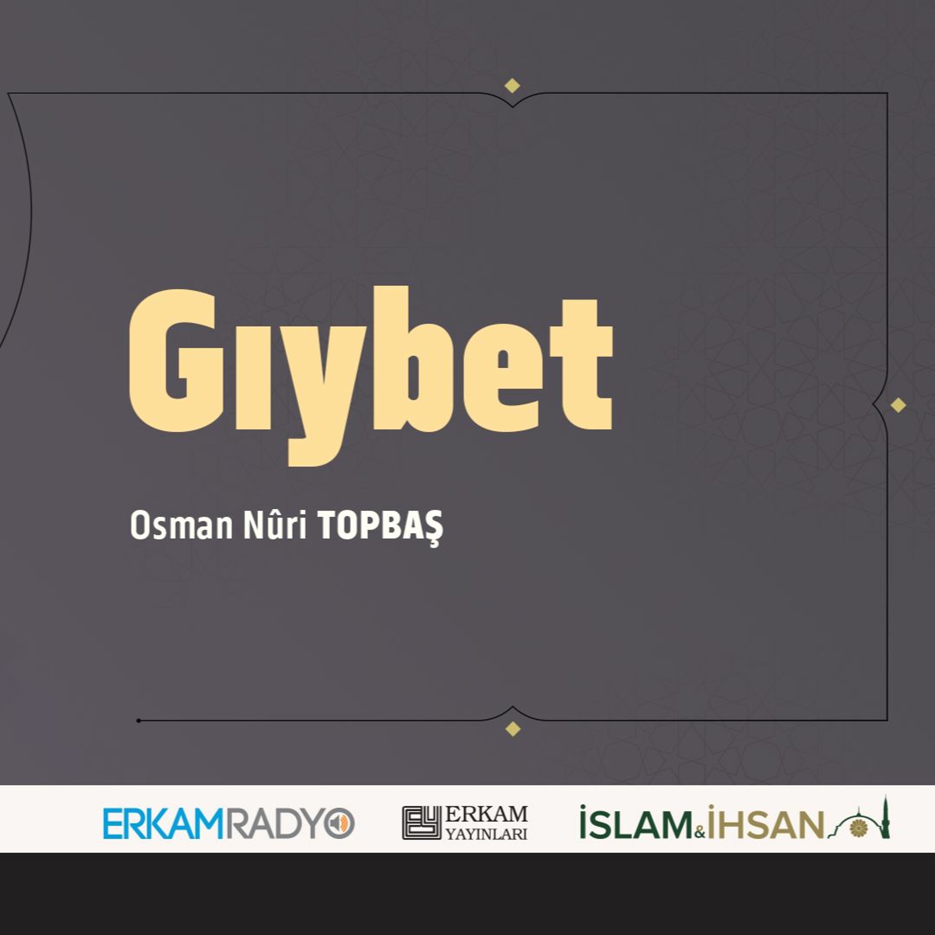 Gıybet (Faziletler Medeniyeti 38 - Sesli Kitap) - Osman Nuri Topbaş