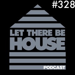 Let There Be House podcast with Glen Horsborough #328