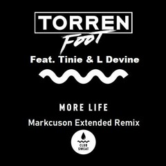 Torren Foot feat Tinie & L Devine - More Life (Markcuson Extended Remix).WAV