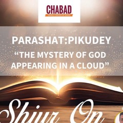 “THE MYSTERY BEHIND GOD APPEARING IN A CLOUD “ -PARASHAT PIKUDEY- Sharone Lankry 5784